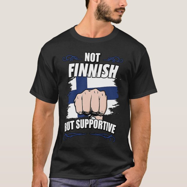 Camiseta Not Finnish But Supportive Travel Tourist Finnish  (Anverso)