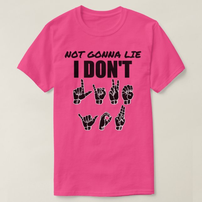 Camiseta Not Gonna Lie text with Sign language black and wh (Diseño del anverso)