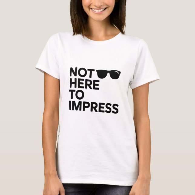 Camiseta Not Here to Impress (Anverso)