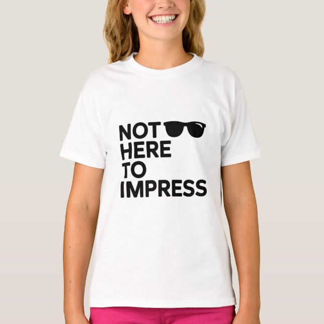 Camiseta Not Here to Impress (Anverso)