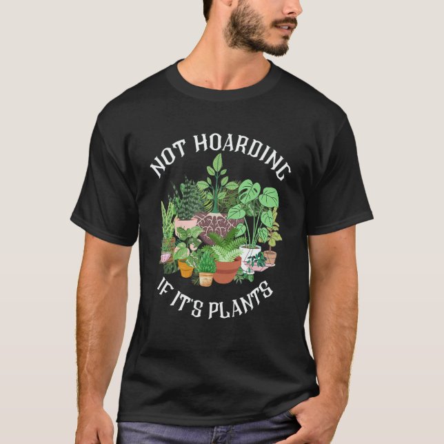 Camiseta Not Hoarding If It's Plants Green Thumb Gardener (Anverso)