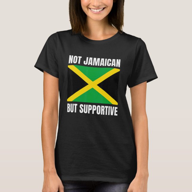 Camiseta Not Jamaican But Supportive Jamaica Flag Support (Anverso)