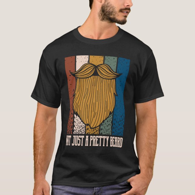 Camiseta Not Just a Pretty Beard  Manly Humor Masculine (Anverso)