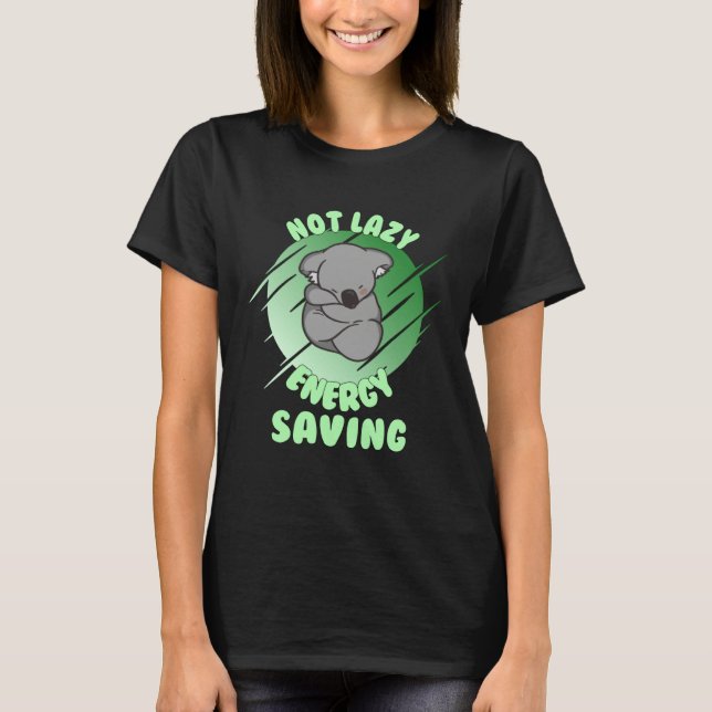 Camiseta Not Lazy Energy Saving  Lazy Koala Bear (Anverso)