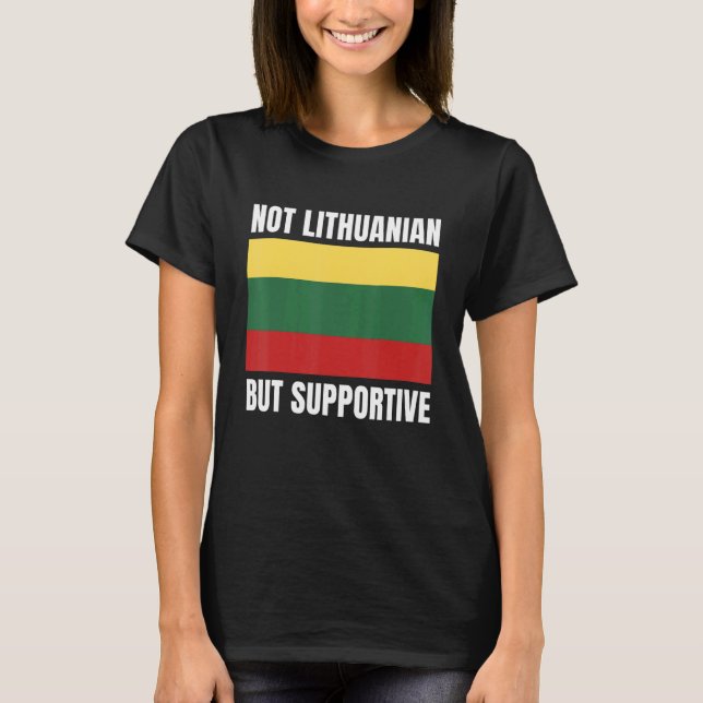 Camiseta Not Lithuanian But Supportive Lithuania Flag Suppo (Anverso)