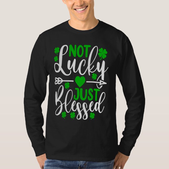 Camiseta Not Lucky Just Blessed   St Patricks Day Shamrock  (Anverso)