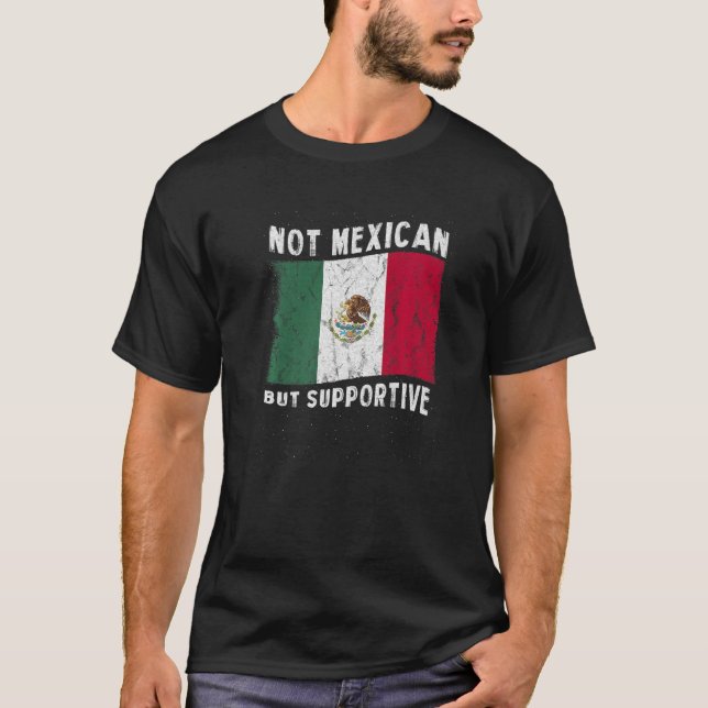 Camiseta Not Mexican But Supportive National Flag Inspirati (Anverso)