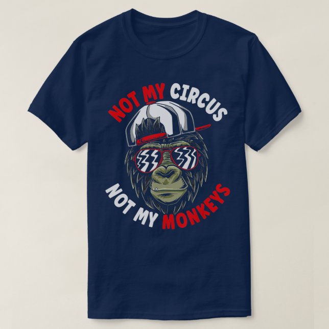 Camiseta Not My Circus Not My Monkeys  - 12  (Diseño del anverso)