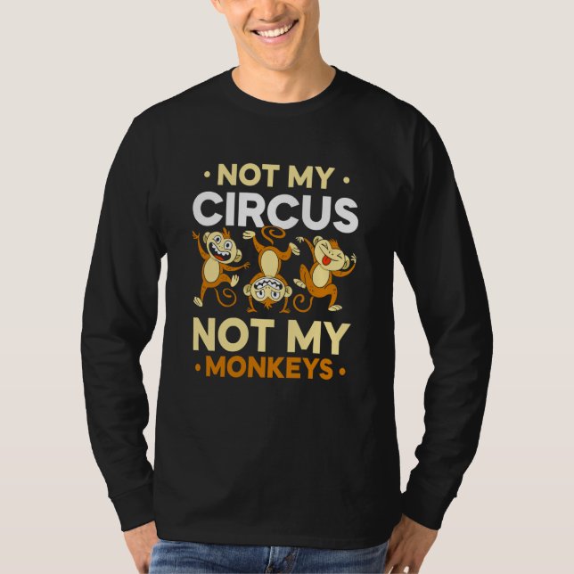Camiseta Not My Circus Not My Monkeys Animal Monkey Saying (Anverso)