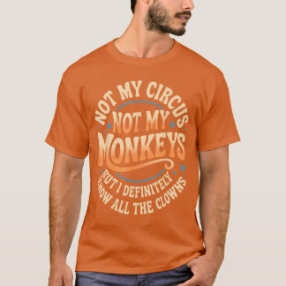 Camiseta Not My Circus Not My Monkeys Funny Men Women Clown