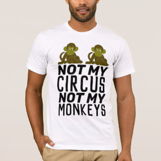 Camiseta NOT MY CIRCUS NOT MY MONKEYS T-Shirt