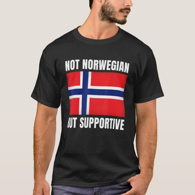 Camiseta Not Norwegian But Supportive Norway Flag Support (Anverso)