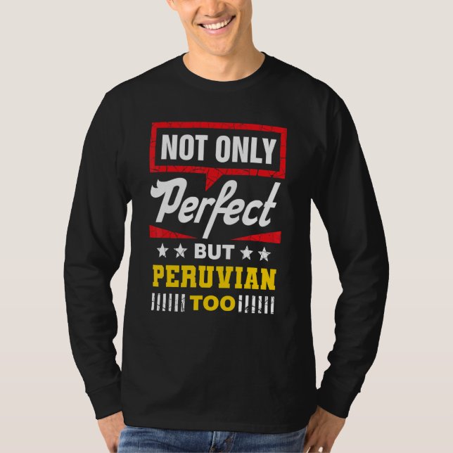 Camiseta Not Only Perfect But Peruvian Too   Peru Humor Per (Anverso)