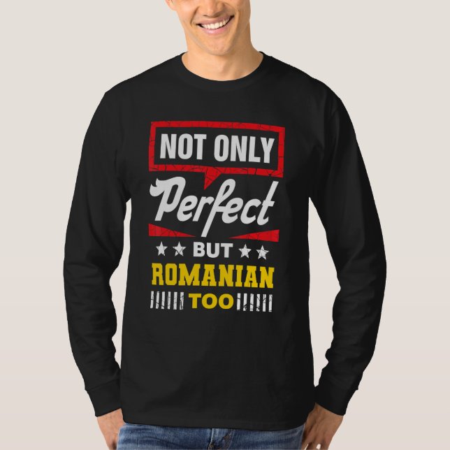 Camiseta Not Only Perfect But Romanian Too   Romania Humor (Anverso)