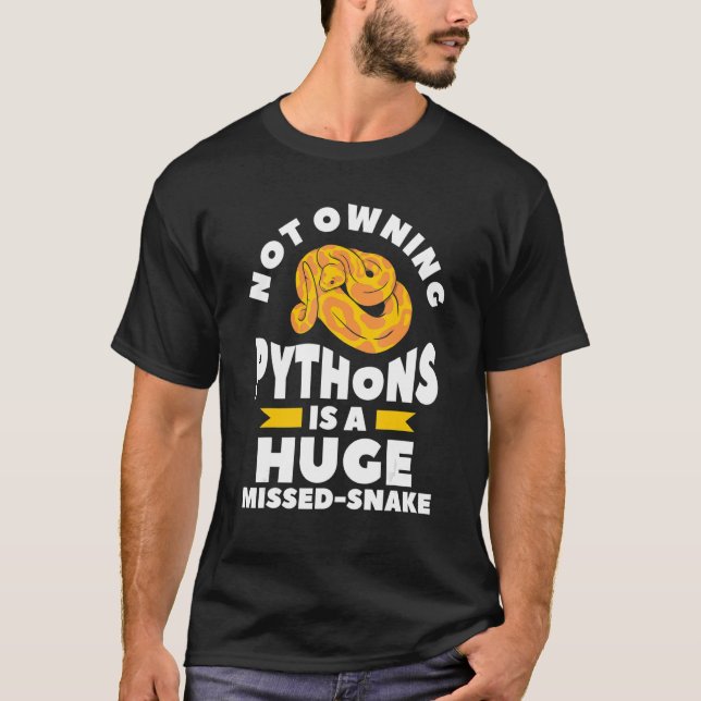 Camiseta Not Owning Pythons Is A Huge Miss Snake Ball Pytho (Anverso)
