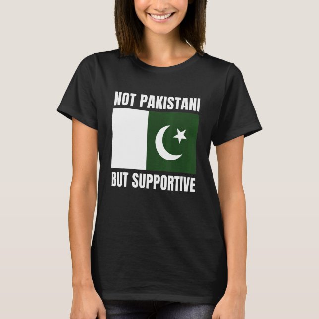 Camiseta Not Pakistani But Supportive Pakistan Flag Support (Anverso)