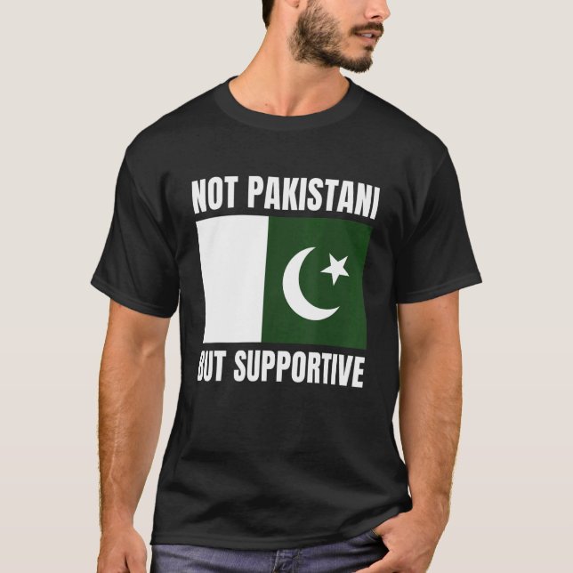 Camiseta Not Pakistani But Supportive Pakistan Flag Support (Anverso)