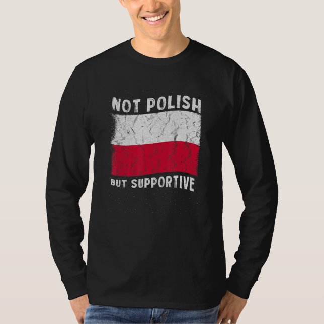 Camiseta Not Polish But Supportive National Flag Inspiratio (Anverso)