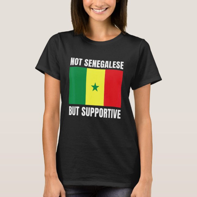 Camiseta Not Senegalese But Supportive Senegal Flag Support (Anverso)