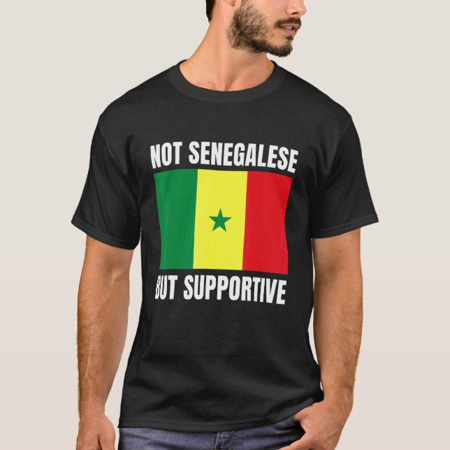 Camiseta Not Senegalese But Supportive Senegal Flag Support (Anverso)