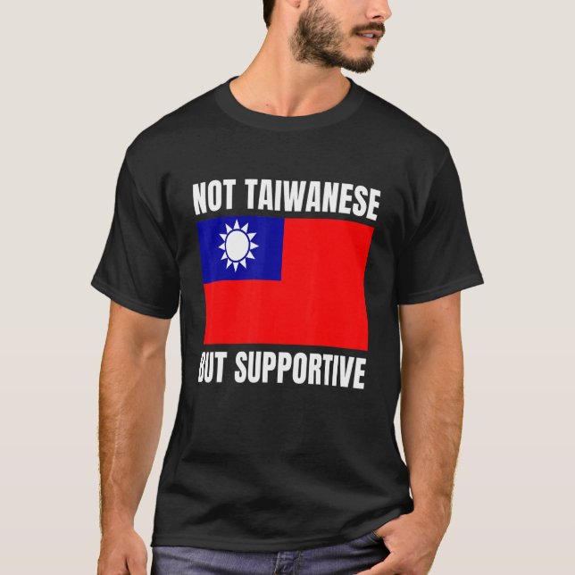 Camiseta Not Taiwanese But Supportive Taiwan Flag Support (Anverso)