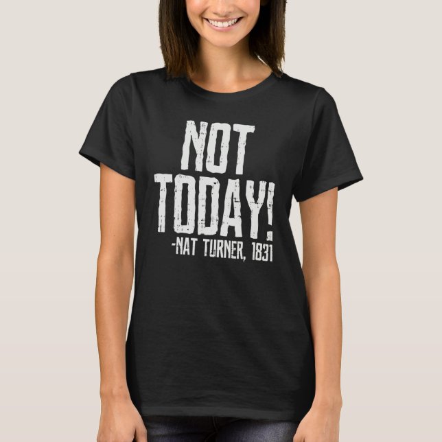 Camiseta Not Today Black History Month Shirt Protest Turner (Anverso)