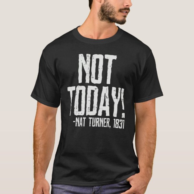 Camiseta Not Today Black History Month Shirt Protest Turner (Anverso)