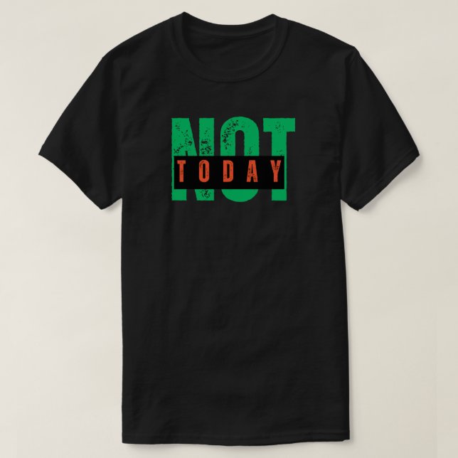 Camiseta Not Today Bold Attitude Quote (Diseño del anverso)