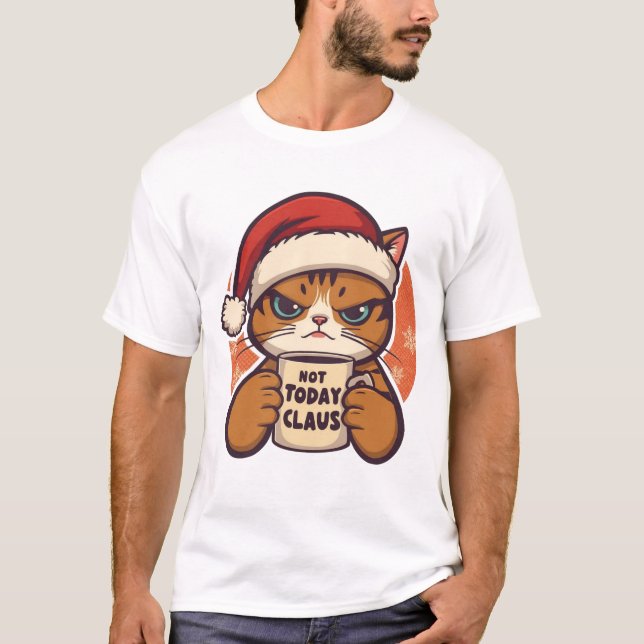 Camiseta  Not Today Claus – Funny Grumpy Christmas Cat (Anverso)