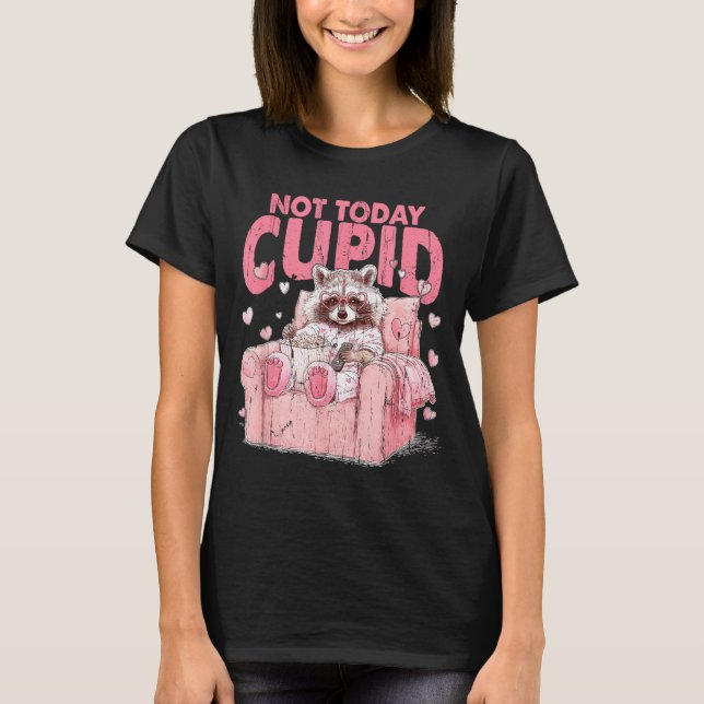 Camiseta Not Today Cupid, Sarcastic Raccoon Valentines  (Anverso)