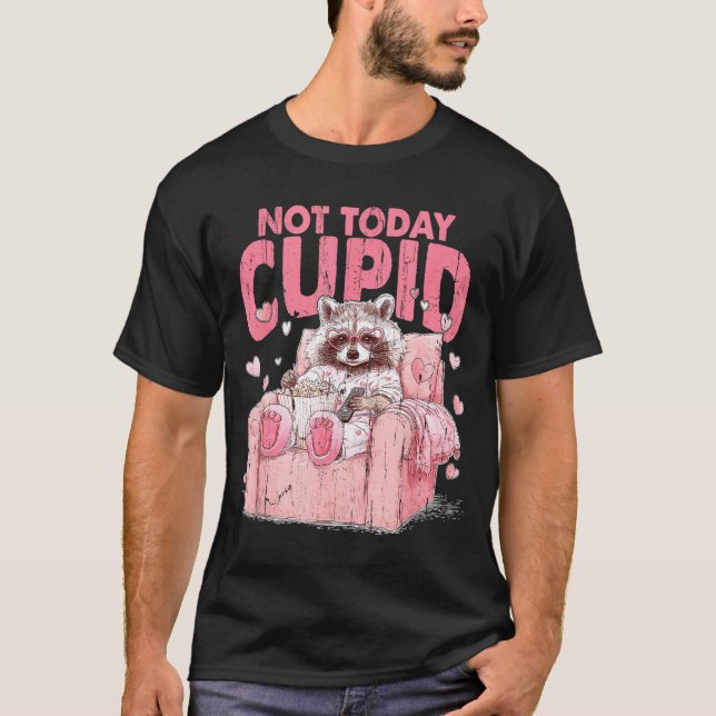 Camiseta Not Today Cupid, Sarcastic Raccoon Valentines  (Anverso)