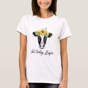 Camiseta Not Today Heifer  Funny Sunflower Cow