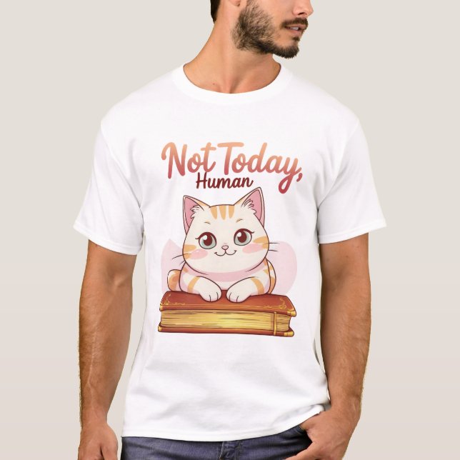Camiseta Not Today Human Cute Cat on Book Funny Design (Anverso)
