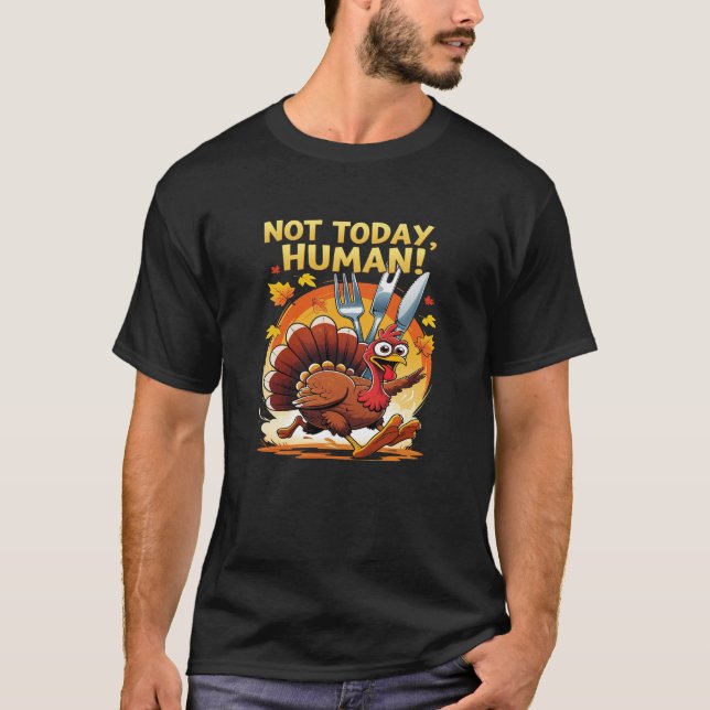 Camiseta Not Today Human – Funny Thanksgiving Turkey Chase  (Anverso)