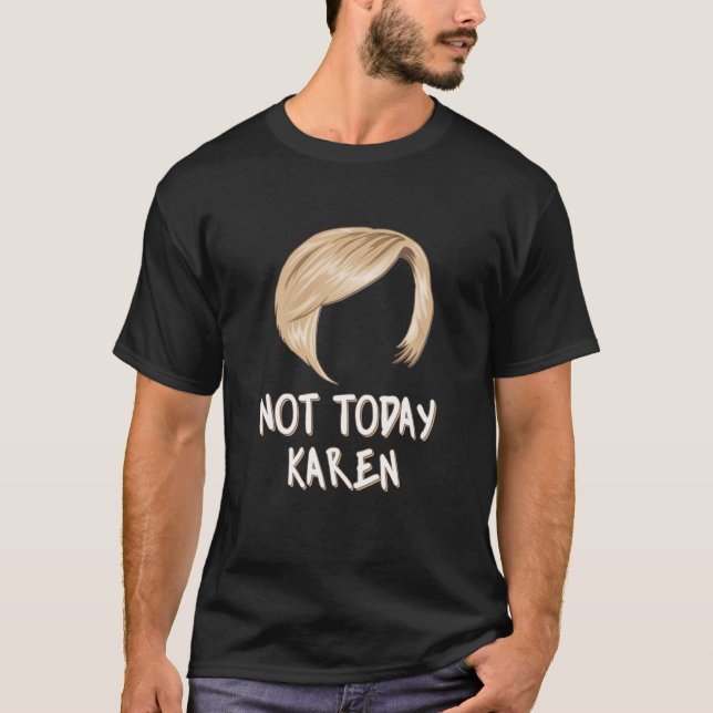 Camiseta Not Today Karen Karen Hair (Anverso)