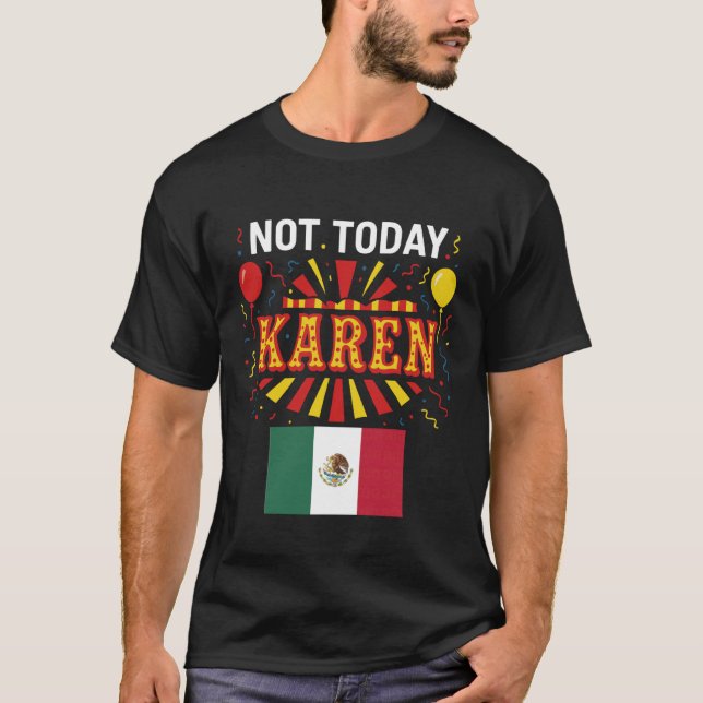 Camiseta Not Today Karen Mexican Woman Girl Chicana No Bad  (Anverso)