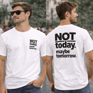 Camiseta Not Today Maybe Tomorrow Funny T-Shirt