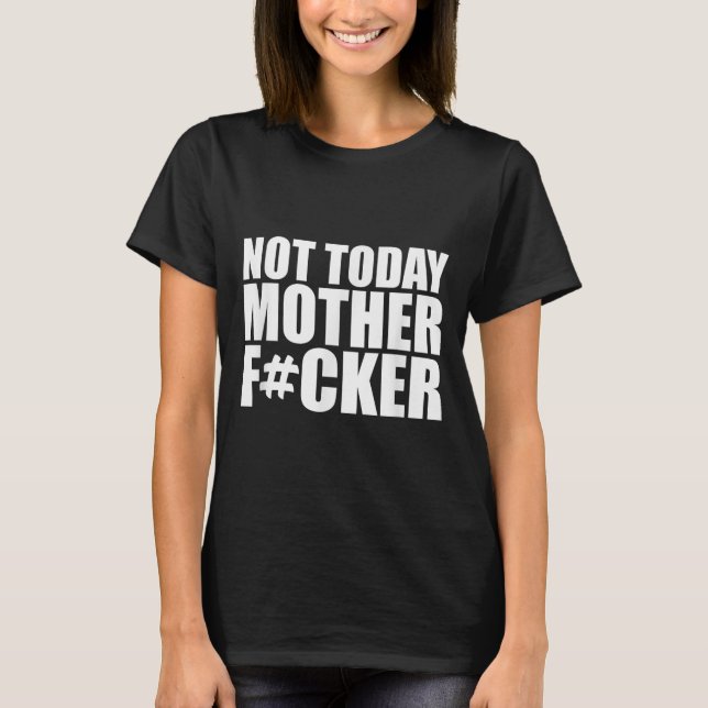 Camiseta Not Today Mother Forer - Werful Motivational State (Anverso)