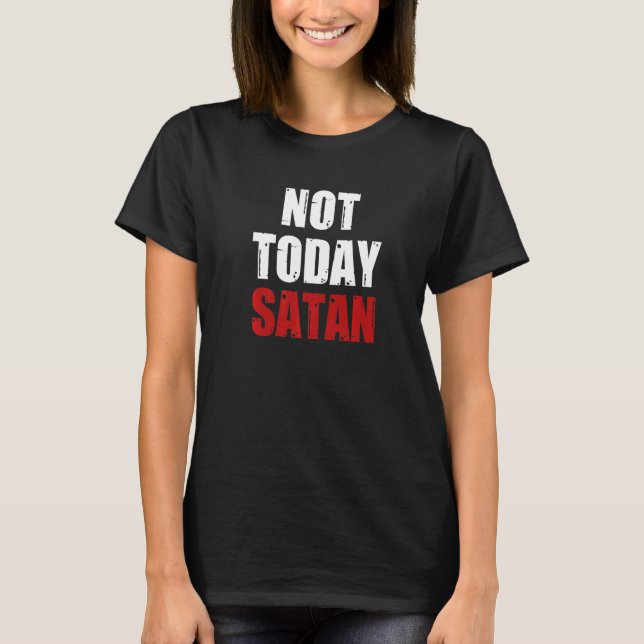 Camiseta Not Today Satan Christian Religious Jesus Believer (Anverso)