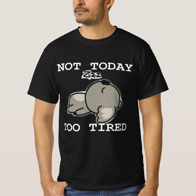 Camiseta Not Today Too Tired (Anverso)