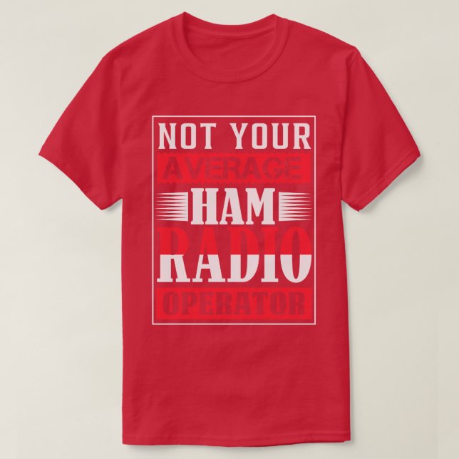 Camiseta Not Your Average Ham Radio Operator  (Diseño del anverso)