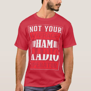 Camiseta Not Your Average Ham Radio Operator