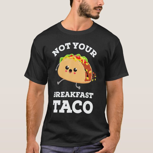Camiseta Not Your Breakfast Taco We Are Not Tacos Mexican F (Anverso)