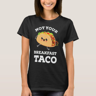 Camiseta Not Your Breakfast Taco We Are Not Tacos Mexican F