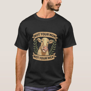 Camiseta Not Your Mom Not Your Milk Animal Rights Rescue