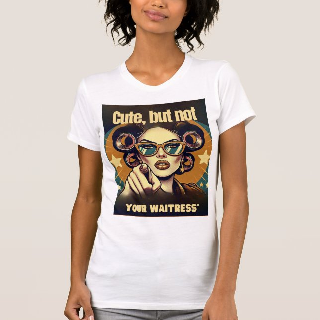 Camiseta Not Your Waitress – Retro Empowerment Art (Anverso)