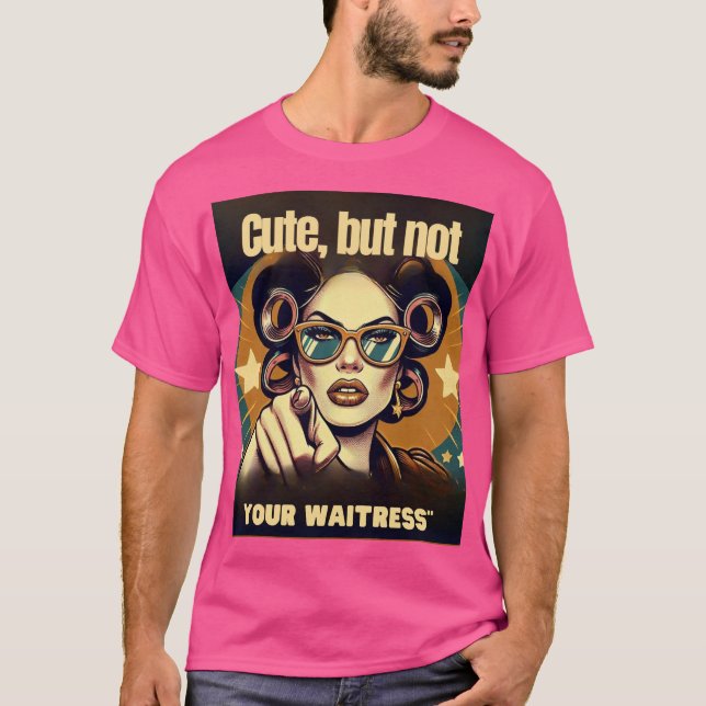 Camiseta Not Your Waitress – Retro Empowerment Art (Anverso)