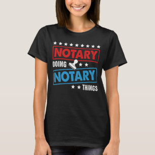 Camiseta Notario haciendo Notary Things Abogado Público