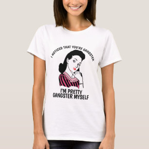 Camiseta NOTÉ QUE ERES GANGSTER, Damas Graciosa