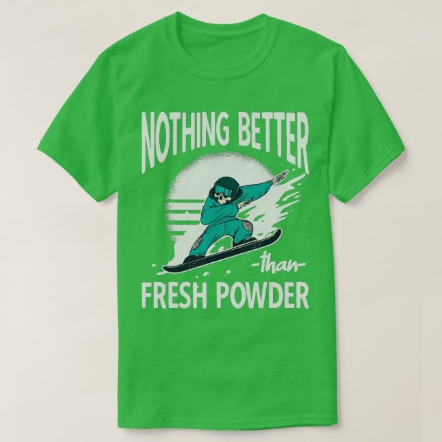 Camiseta Nothing better than fresh powder Ski Resort Snowbo (Diseño del anverso)